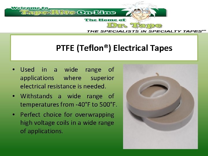 PTFE (Teflon®) Electrical Tapes • Used in a wide range of applications where superior
