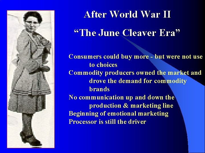 After World War II “The June Cleaver Era” Consumers could buy more - but