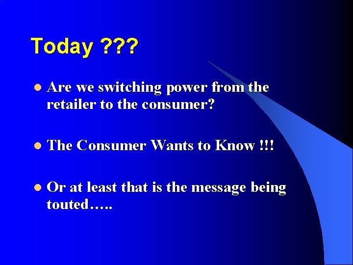 Today ? ? ? l Are we switching power from the retailer to the