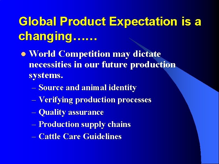 Global Product Expectation is a changing…… l World Competition may dictate necessities in our