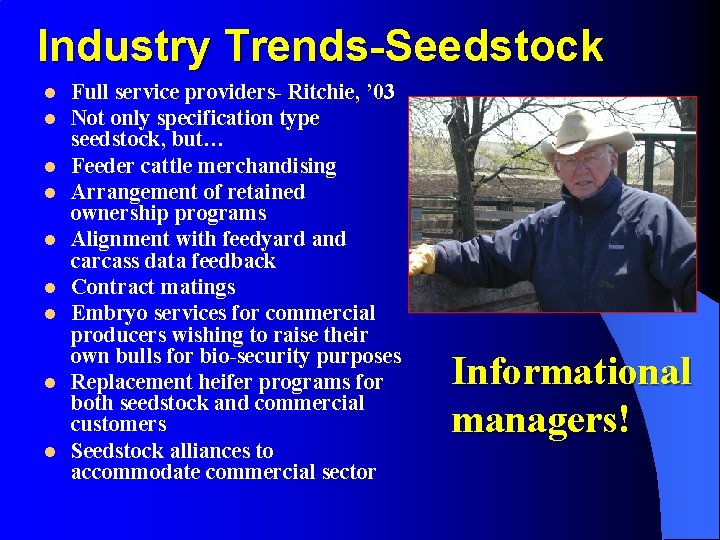 Industry Trends-Seedstock l l l l l Full service providers- Ritchie, ’ 03 Not