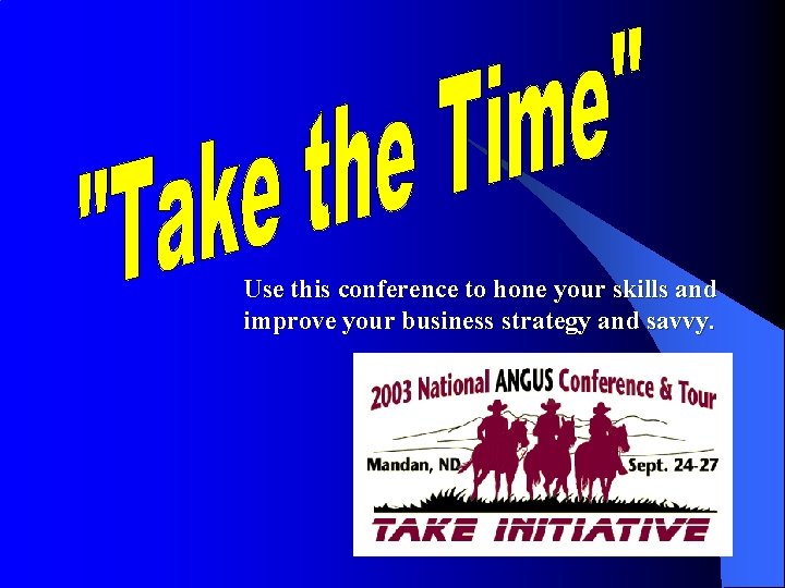 Use this conference to hone your skills and improve your business strategy and savvy.