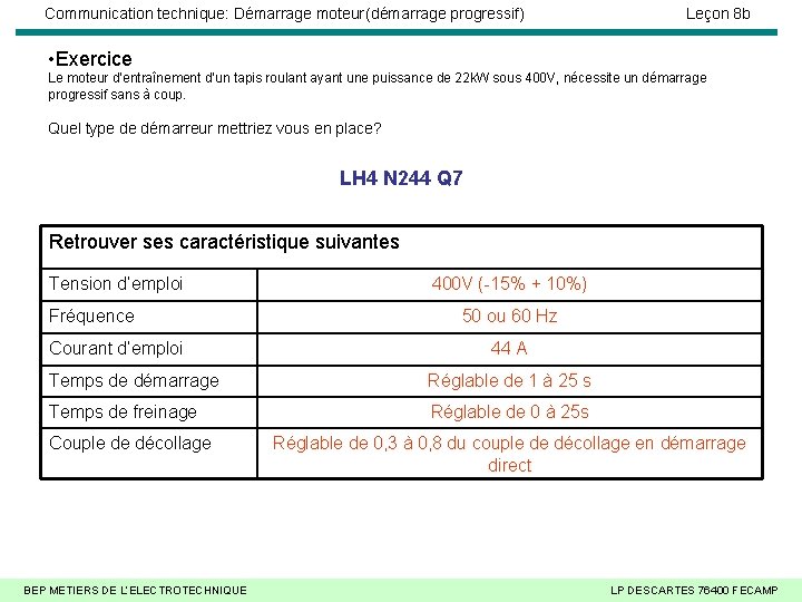 Communication technique: Démarrage moteur(démarrage progressif) Leçon 8 b • Exercice Le moteur d’entraînement d’un