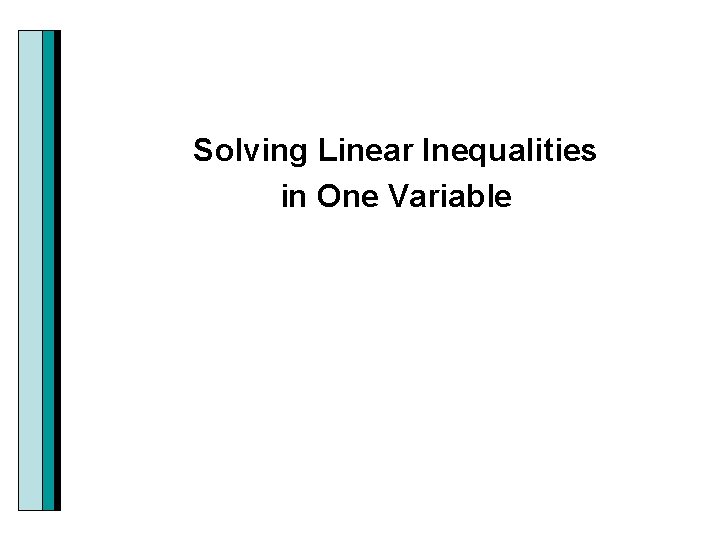 Solving Linear Inequalities in One Variable 