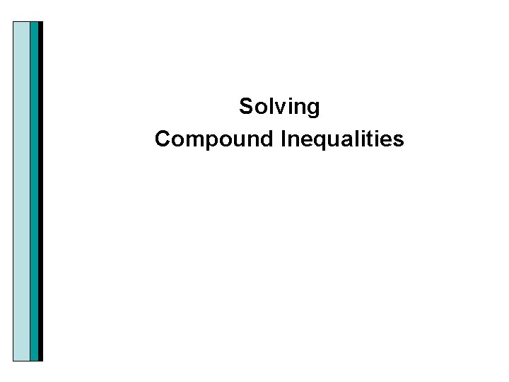 Solving Compound Inequalities 