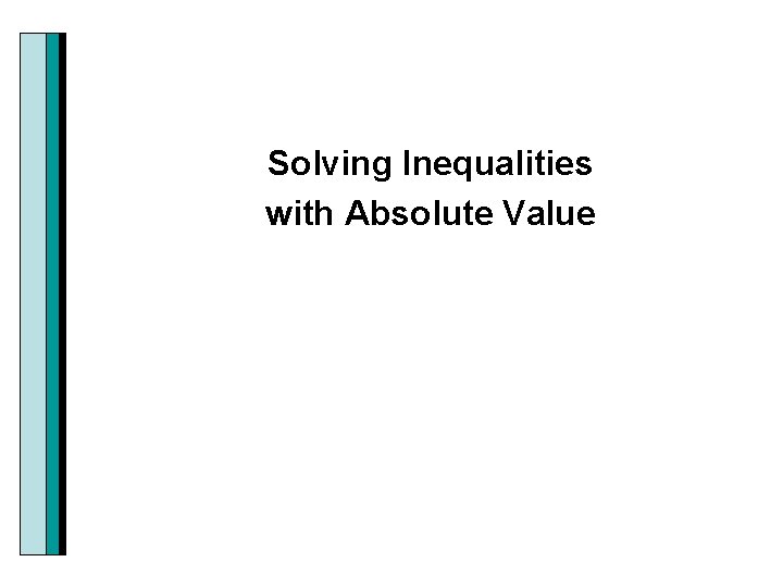 Solving Inequalities with Absolute Value 