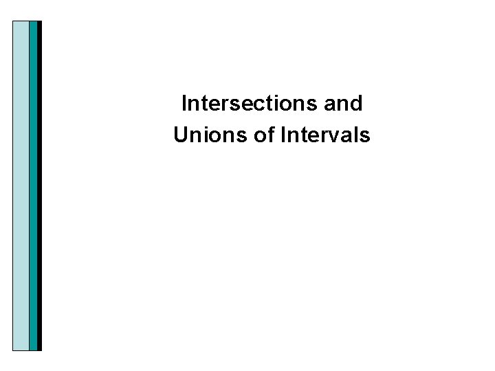 Intersections and Unions of Intervals 