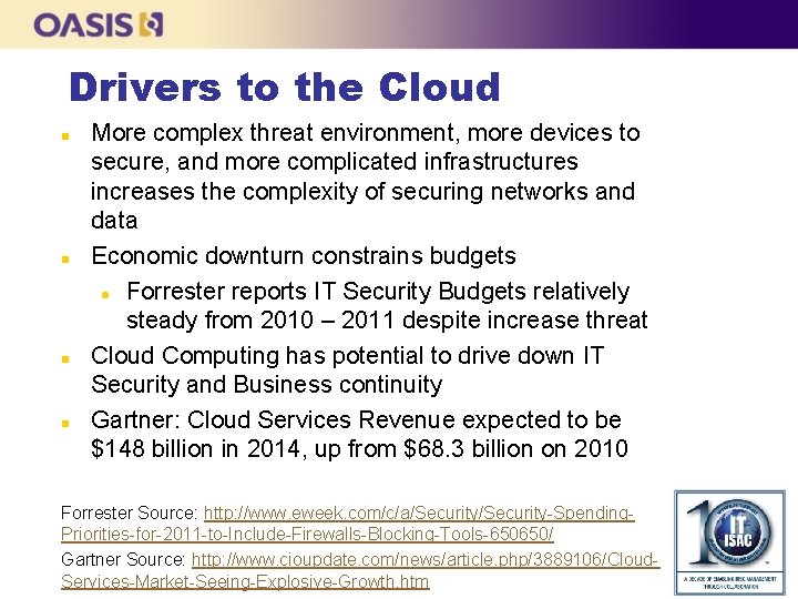 Drivers to the Cloud n n More complex threat environment, more devices to secure,