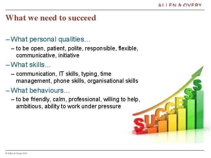 What we need to succeed – What personal qualities… – to be open, patient,