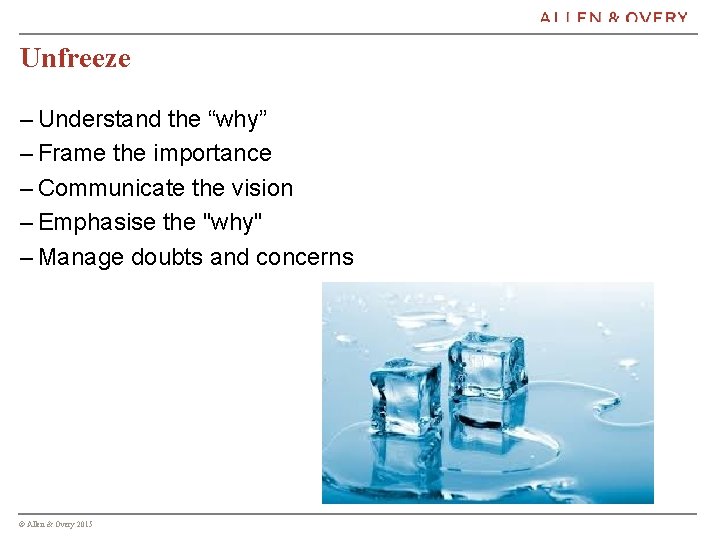 Unfreeze – Understand the “why” – Frame the importance – Communicate the vision –