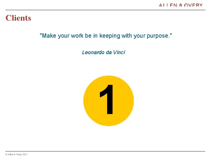 Clients "Make your work be in keeping with your purpose. " Leonardo da Vinci