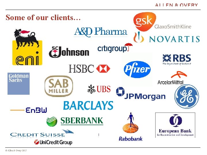 Some of our clients… © Allen & Overy 2015 