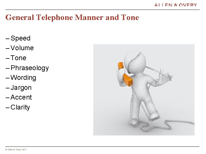 General Telephone Manner and Tone – Speed – Volume – Tone – Phraseology –