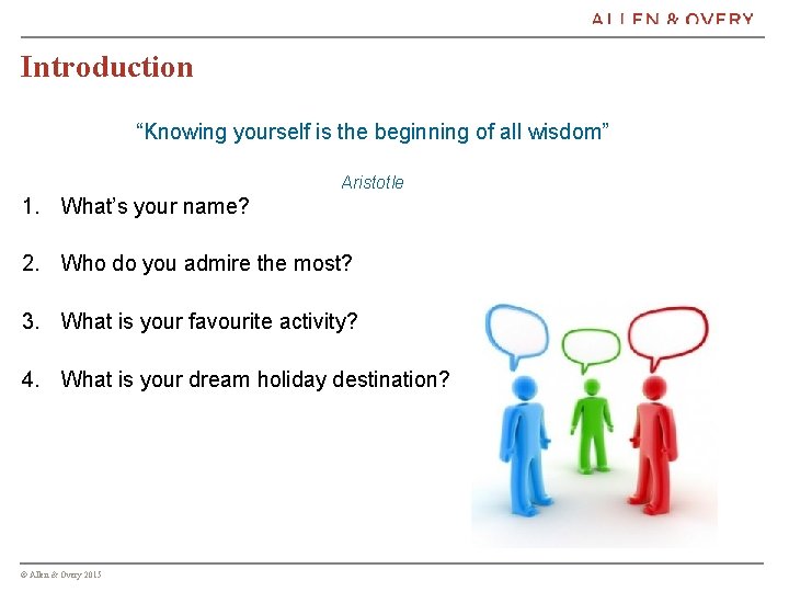 Introduction “Knowing yourself is the beginning of all wisdom” Aristotle 1. What’s your name?