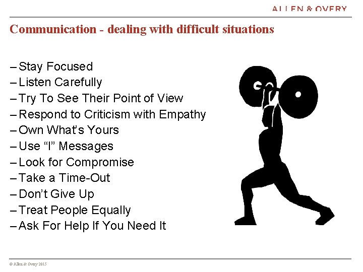 Communication - dealing with difficult situations – Stay Focused – Listen Carefully – Try