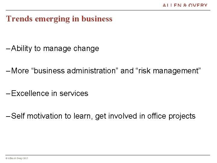 Trends emerging in business – Ability to manage change – More “business administration” and