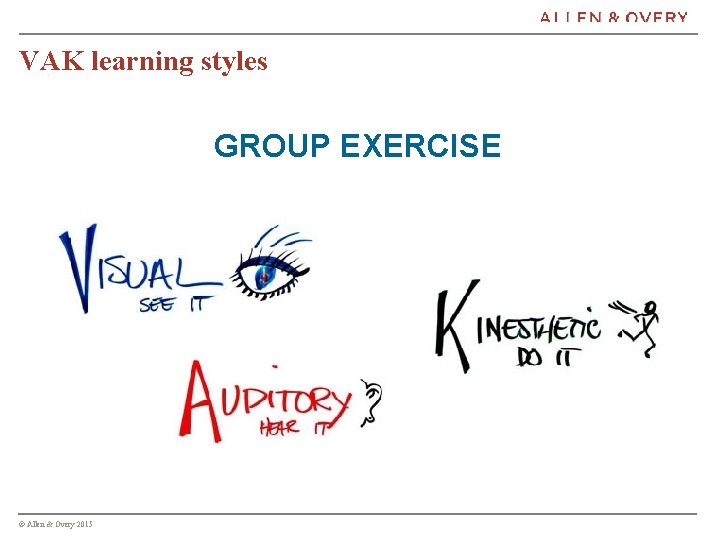 VAK learning styles GROUP EXERCISE © Allen & Overy 2015 