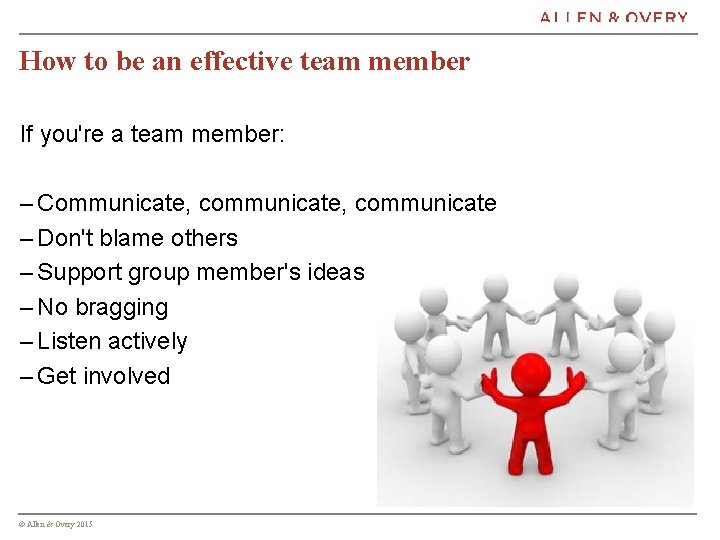 How to be an effective team member If you're a team member: – Communicate,