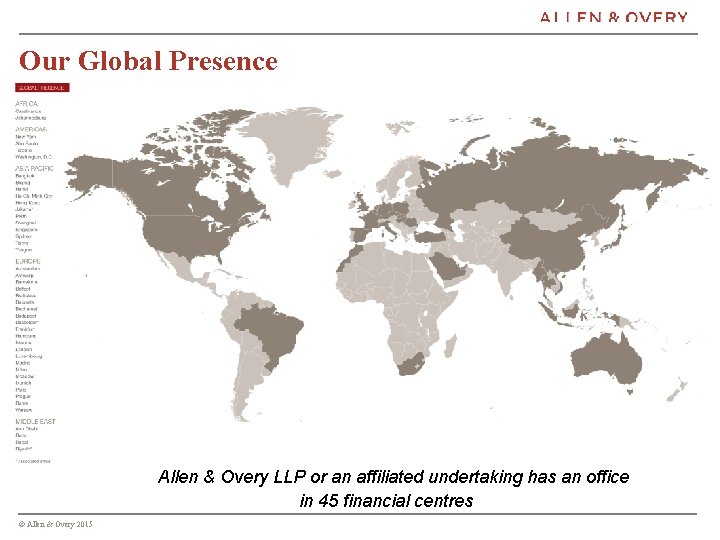 Our Global Presence Allen & Overy LLP or an affiliated undertaking has an office