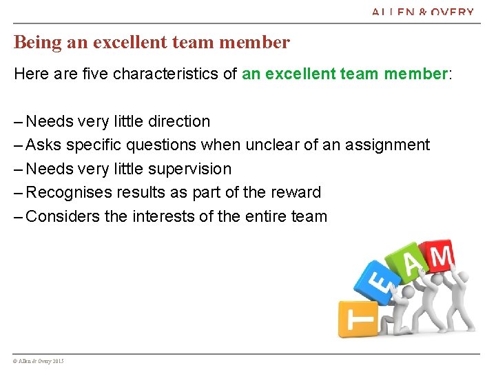 Being an excellent team member Here are five characteristics of an excellent team member: