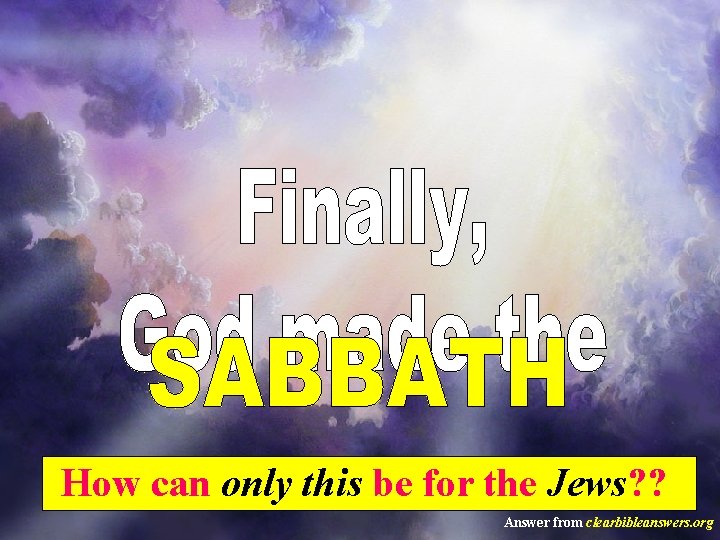 How can only this be for the Jews? ? Answer from clearbibleanswers. org 