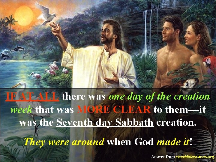 IF AT ALL there was one day of the creation week that was MORE