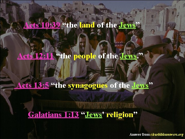 Acts 10: 39 “the land of the Jews” Acts 12: 11 “the people of