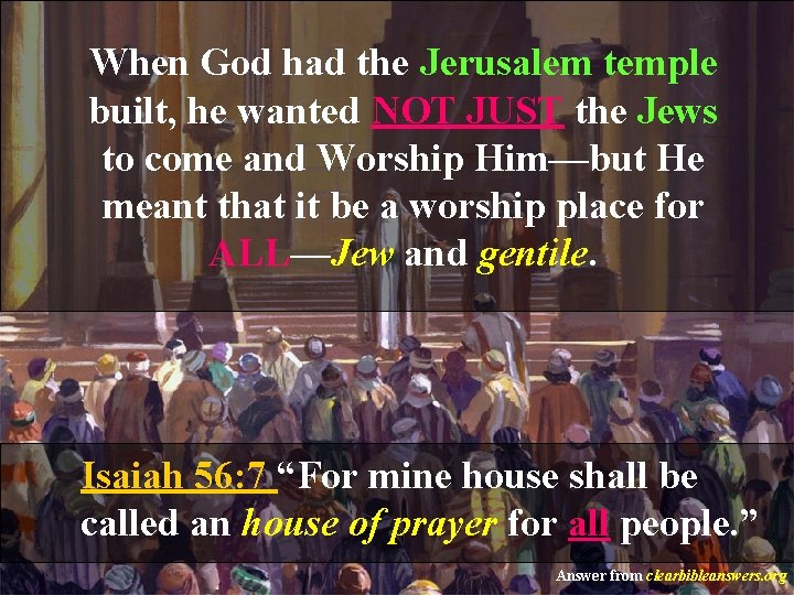 When God had the Jerusalem temple built, he wanted NOT JUST the Jews to