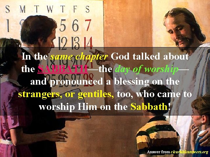 In the same chapter God talked about the SABBATH—the day of worship— and pronounced