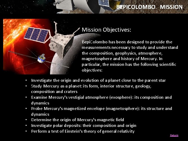 BEPICOLOMBO MISSION Mission Objectives: Bepi. Colombo has been designed to provide the measurements necessary