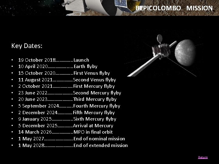 BEPICOLOMBO MISSION Key Dates: • • • • 19 October 2018…………. . Launch 10