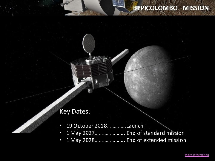 BEPICOLOMBO MISSION Key Dates: • 19 October 2018………. …. Launch • 1 May 2027………………….