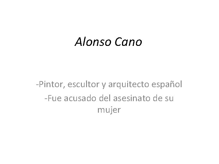 Alonso Cano -Pintor, escultor y arquitecto español -Fue acusado del asesinato de su mujer