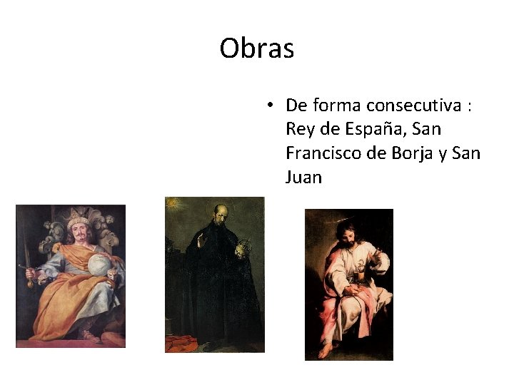 Obras • De forma consecutiva : Rey de España, San Francisco de Borja y