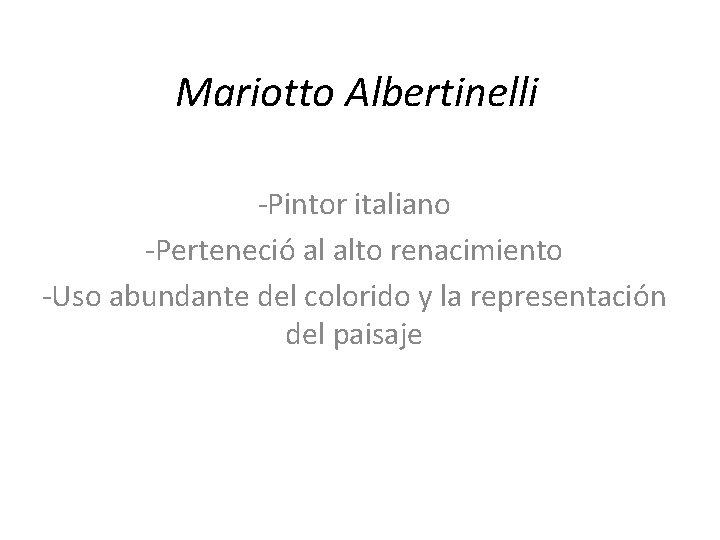 Mariotto Albertinelli -Pintor italiano -Perteneció al alto renacimiento -Uso abundante del colorido y la