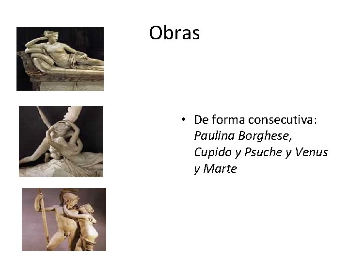 Obras • De forma consecutiva: Paulina Borghese, Cupido y Psuche y Venus y Marte