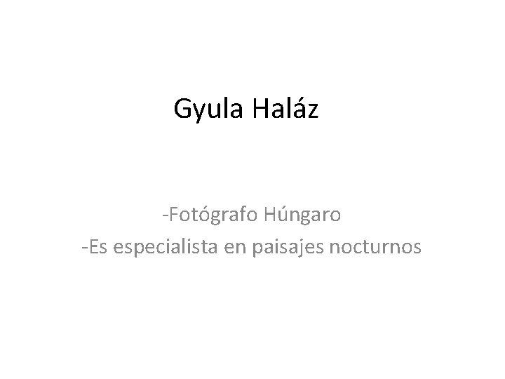 Gyula Haláz -Fotógrafo Húngaro -Es especialista en paisajes nocturnos 