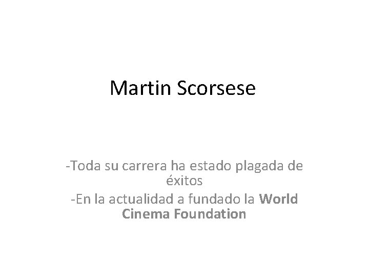 Martin Scorsese -Toda su carrera ha estado plagada de éxitos -En la actualidad a