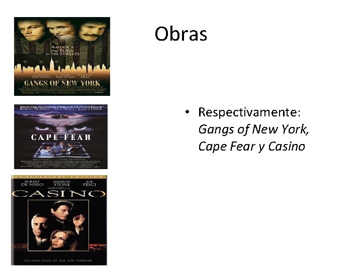 Obras • Respectivamente: Gangs of New York, Cape Fear y Casino 