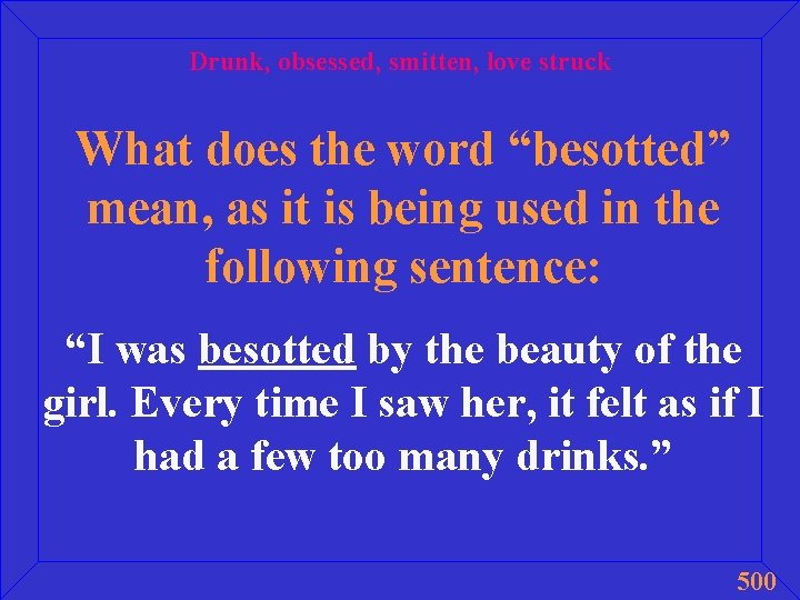 Drunk, obsessed, smitten, love struck What does the word “besotted” mean, as it is