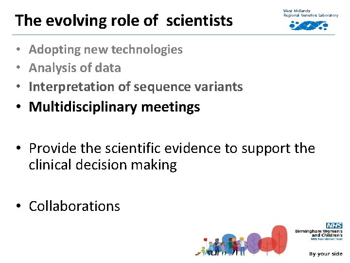 The evolving role of scientists West Midlands Regional Genetics Laboratory • Adopting new technologies