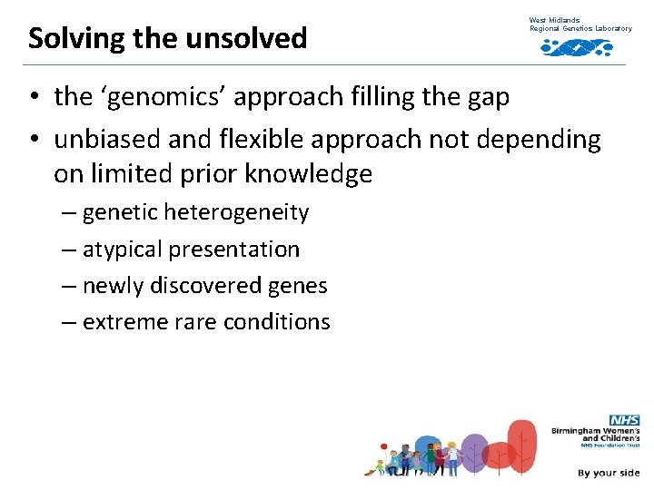 Solving the unsolved West Midlands Regional Genetics Laboratory • the ‘genomics’ approach filling the