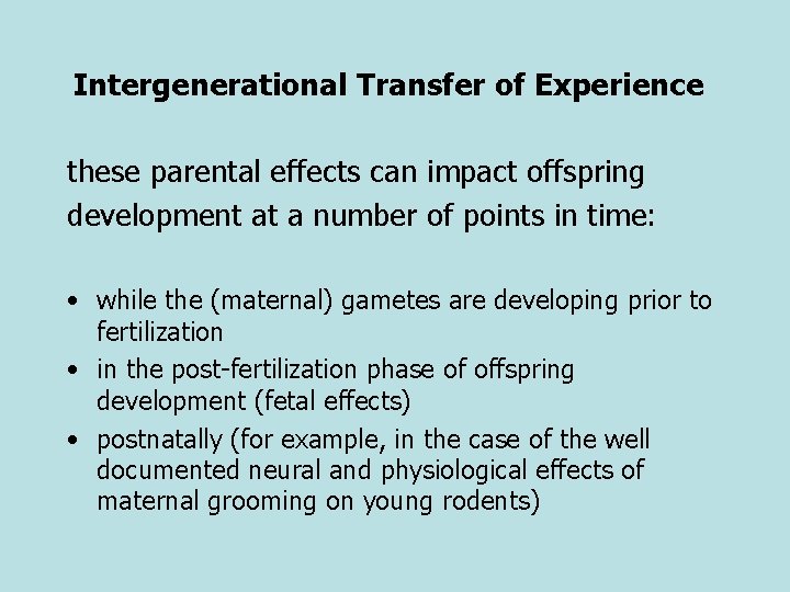 Intergenerational Transfer of Experience these parental effects can impact offspring development at a number