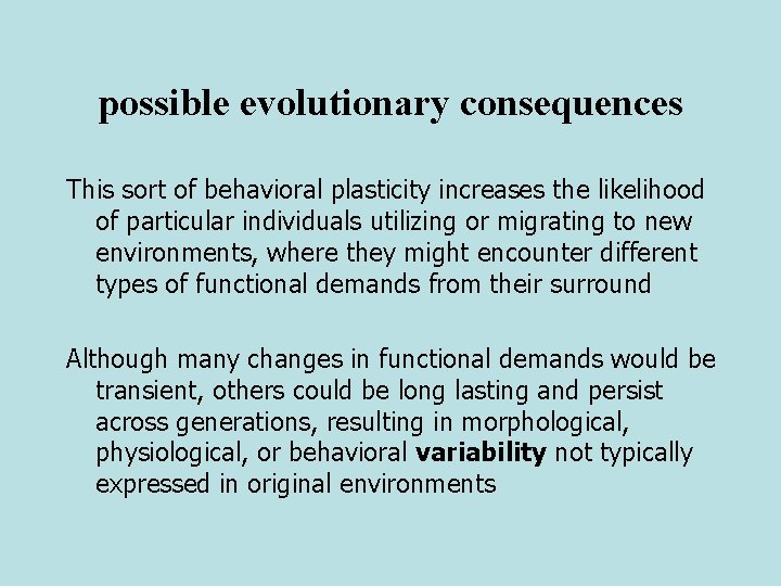 possible evolutionary consequences This sort of behavioral plasticity increases the likelihood of particular individuals