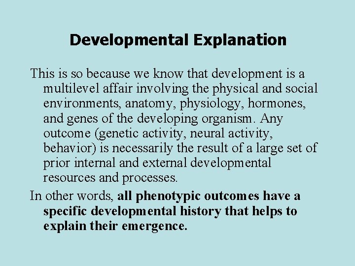 Developmental Explanation This is so because we know that development is a multilevel affair