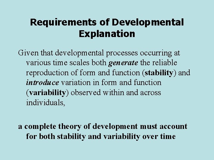 Requirements of Developmental Explanation Given that developmental processes occurring at various time scales both