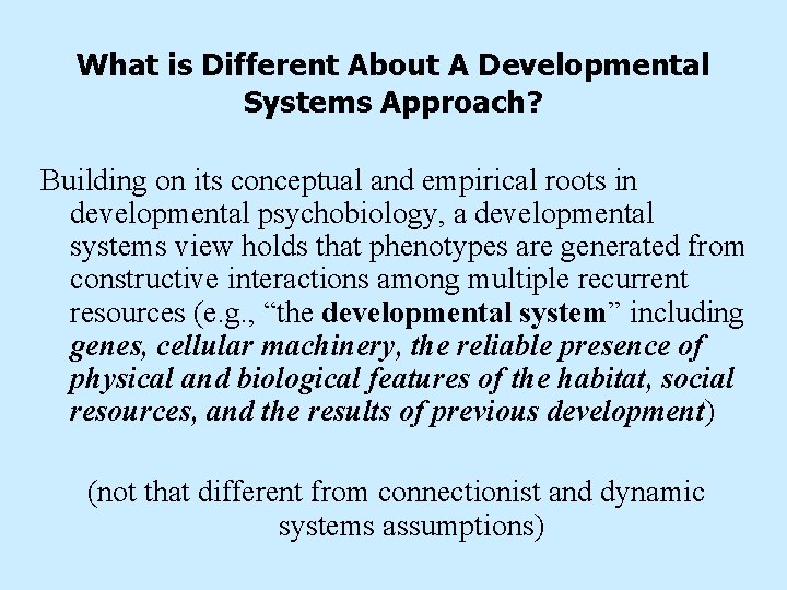 What is Different About A Developmental Systems Approach? Building on its conceptual and empirical