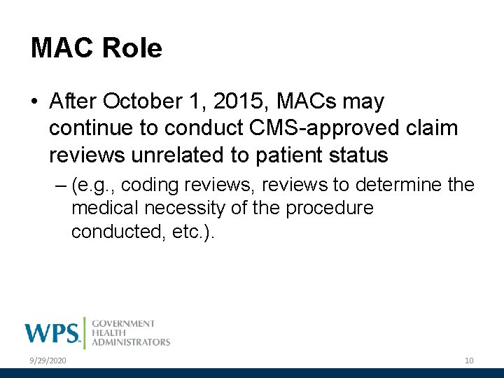 MAC Role • After October 1, 2015, MACs may continue to conduct CMS-approved claim