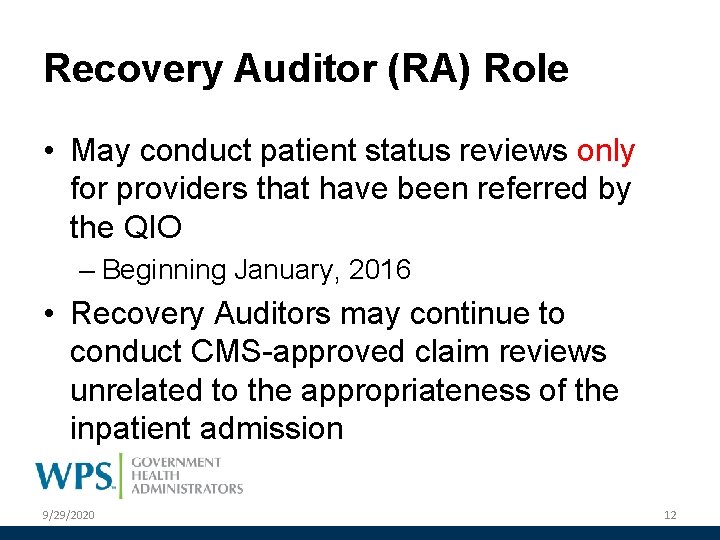 Recovery Auditor (RA) Role • May conduct patient status reviews only for providers that