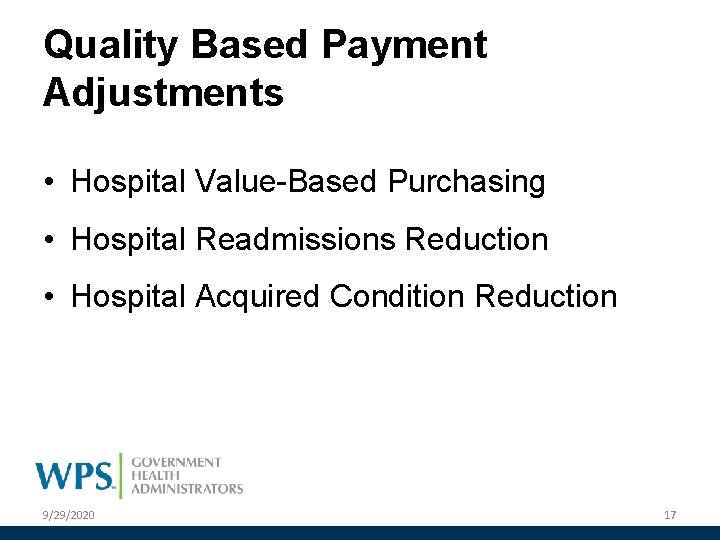 Quality Based Payment Adjustments • Hospital Value-Based Purchasing • Hospital Readmissions Reduction • Hospital